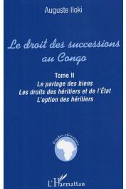  ILOKI Auguste - Le droit des successions au Congo. Le partage des biens. Les droits des héritiers et de l'Etat. L'option des héritiers. Tome 2
