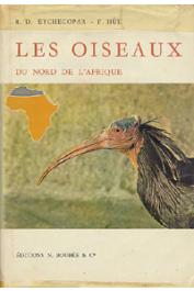  ETCHECOPAR Robert-Daniel, HÜE François - Les oiseaux du Nord de l'Afrique, de la Mer Rouge aux Canaries (avec jaquette)