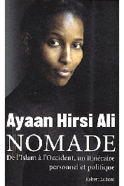  HIRSI ALI Ayaan - Nomade. De l'Islam à l'Occident, un itinéraire personnel et politique
