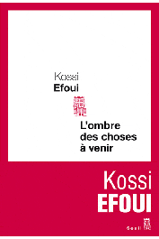  KOSSI EFOUI - L'ombre des choses à venir
