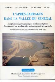 MICHEL Pierre, BARUSSEAU Jean Paul, RICHARD Jean-François, SALL Mamadou M. - L'après-barrages dans la vallée du Sénégal. Modifications hydrodynamiques et sédimentologiques: conséquences sur le milieu et les aménagements hydro-agricoles. Résultats du proje