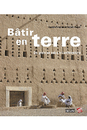  FONTAINE Laetitia, ANGER Romain et Alia - Bâtir en terre. Du grain de sable à l'architecture