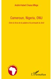  ONANA MFEGE André-Hubert - Cameroun, Nigeria, ONU. Entre la force de la palabre et la primauté du droit