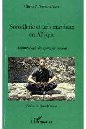  NGUEMA AKWE Olivier P. - Sorcellerie et arts martiaux en Afrique. Anthropologie des sports de combat
