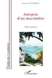  ATTOUMANI Nassur - Autopsie d'un macchabée. Théâtre mahorais