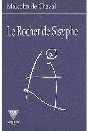  CHAZAL Malcolm de - Le rocher de Sisyphe. Essais