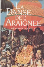  ALLAND Alexander Jr. - La danse de l'araignée. un ethnologue américain chez les Abron (Côte d'Ivoire)