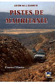  GANDINI Jacques, AHALFI Hocein - Pistes de Mauritanie - A travers l'histoire