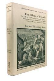  ASHE Robert Pickering - Two Kings of Uganda or, Life by the Shores of Victoria Nyanza. Being an Account of a Residence of Six Years in Eastern Equatorial Africa