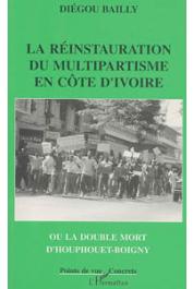  BAILLY Diégou - La réinstauration du multipartisme en Côte d'Ivoire ou la double mort d'Houphouët-Boigny