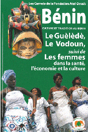  DELANNE Philippe, FOURN Elisabeth, FROGER FORTAILLIER Viviane - Bénin - culture et tradition au Bénin: Le Guèlèdè, Le Vodoun suivi de Les femmes dans la santé l'économie et la culture