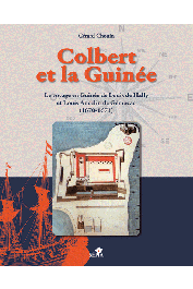  CHOUIN Gérard - Colbert et la Guinée. Le voyage en Guinée de Louis de Hally et Louis Ancelin de Guémozac (1670-1671)