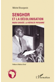  BOURGEOIS Michel - Senghor et la décolonisation. Radio Dissoo, la révolte paysanne