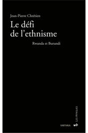  CHRETIEN Jean-Pierre / Le défi de l'ethnisme. Rwanda et Burundi