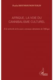  HOUNSOUNON-TOLIN Paulin - Afrique, la voie du cannibalisme culturel. A la recherche de la source commune identitaire de l'Afrique