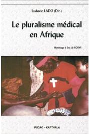  LADO Ludovic (sous la direction de) - Le pluralisme médical en Afrique. Hommage à Eric de Rosny