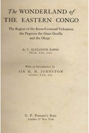  BARNS T. Alexander - The Wonderland of the Eastern Congo. The Region of the Snow-crowned Volcanos, the Pigmies, the Giant Gorilla and the Okapi