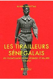  FARGETTAS Julien - Les Tirailleurs sénégalais. Les soldats noirs entre légendes et réalités. 1939-1945