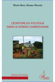  ABOMO-MAURIN Marie-Rose - L'écriture du politique dans le roman camerounais