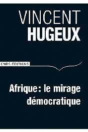  HUGEUX Vincent - Afrique. Le mirage démocratique