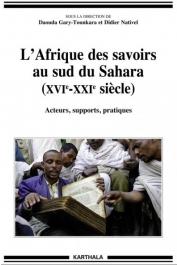  GARY-TOUNKARA Daouda, NATIVEL Didier (Collectif) -L'Afrique des savoirs au sud du Sahara (XVIe-XXIe siècles) - Acteurs, supports, pratiques 