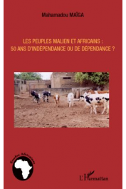  MAÏGA Mahamadou - Les peuples maliens et africains: 50 ans d'indépendance ou de dépendance ?