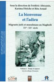  ABECASSIS Frédéric, DIRECHE Karima, AOUAD Rita - La bienvenue et l'adieu. Migrants juifs et musulmans au Maghreb (XVe-XXe siècles). Actes du Colloque d'Essaouira