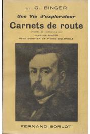  BINGER Louis-Gustave, (Capitaine) - Une vie d'explorateur. Souvenirs extraits des Carnets de route ou notés sous la dictée par son fils Jacques Binger et commentés par René Bouvier et Pierre Deloncle