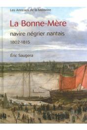  SAUGERA Eric -  La Bonne-Mère, navire négrier nantais 1802-1815