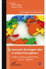  SANAKER John Kristian - La rencontre des langues dans le cinéma francophone: Québec, Afrique subsaharienne, France-Maghreb