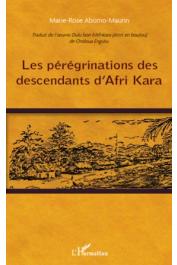  ABOMO-MAURIN Marie-Rose - Les périgrinations  des descendants d'Afri Kara. Traduit de l'œuvre Dulu bon b'Afrikara (écrit en boulou) de Ondoua Engutu