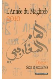  L'Année du Maghreb 2010 - 06 / Sexe et sexualités au Maghreb. Essais d'ethnographies contemporaines