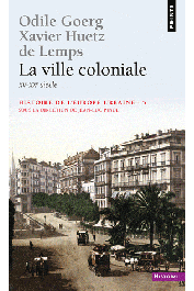  GOERG Odile, HUETZ DE LEMPS Xavier - La ville coloniale (XVe - XXe siècle) - Histoire de l'Europe urbaine - Tome 5