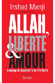  MANJI Irshad - Allah, liberté et amour - Le courage de réconcilier la foi et la liberté