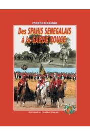  ROSIERE Pierre - Des Spahis sénégalais à la Garde Rouge