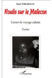  TORABULLY Khal - Roulis sur le Malecon. Carnet de voyage cubain