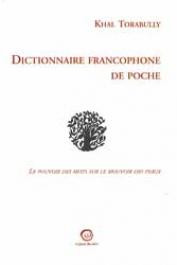  TORABULLY Khal - Dictionnaire francophone de poche. Le pouvoir des mots sur le mouvoir des peaux