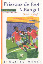  PINGUILLY Yves, CORVAISIER Laurent - Frissons de foot à Bangui. Gbanda a Yingi !