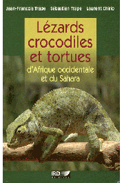  TRAPE Jean-François, TRAPE Sébastien, CHIRIO Laurent - Lézards, crocodiles et tortues d'Afrique occidentale et du Sahara