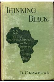  CRAWFORD Daniel - Thinking black. 22 Years without a break in the long grass of Central Africa. Second edition