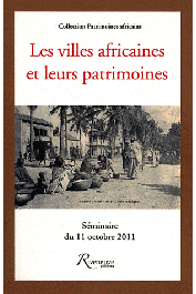  Collectif - Les villes africaines et leurs patrimoines. Séminaire du 11 Octobre 2011 - Musée du quai Branly