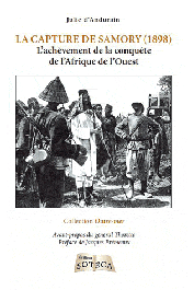  ANDURAIN Julie d' - La capture de Samory (1898) - L'achèvement de la conquête de l'Afrique de l'Ouest