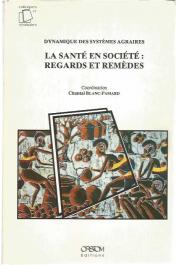  BLANC-PAMARD Chantal  - Dynamique des systèmes agraires 5 - La Santé en société: Regards et remèdes