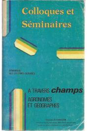  BLANC-PAMARD Chantal, LERICOLLAIS André - Dynamique des systèmes agraires 1 - A travers champs. Agronomes et géographes