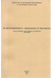 COUTY Philippe, PONTIE Guy, ROBINEAU Claude (Textes réunis par) - Le Développement: idéologies et pratiques. Actes du séminaire interdisciplinaire de l'ORSTOM (1978-1981) 