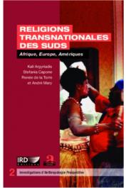  ARGYRIADIS Kali, CAPONE Stefania, DE LA TORRE Renée, MARY André -  Religions transnationales des Suds - Afrique, Europe, Amériques