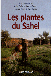   BOËTSCH Gilles, GUERCI Antonio, GUEYE Lamine, GUISSE Aliou (sous la direction de) - Les plantes du Sahel. Usages et enjeux sociaux