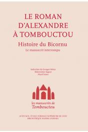  Anonyme - Le roman d'Alexandre à Tombouctou - Histoire du Bicornu - Le manuscrit interrompu