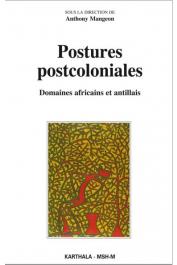  MANGEON Anthony (sous la direction de) - Postures postcoloniales. Domaines africains et antillais