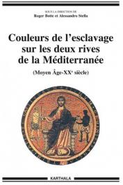  BOTTE Roger, STELLA Alessandro (sous la direction de) -  Couleurs de l'esclavage sur les deux rives de la Méditerranée (Moyen Age - XXe siècle)